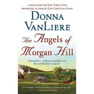 The Angels of Morgan Hill -- Donna Vanliere